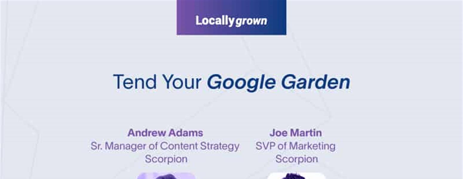 Locally Grown Episode 9: Tend Your Google Garden