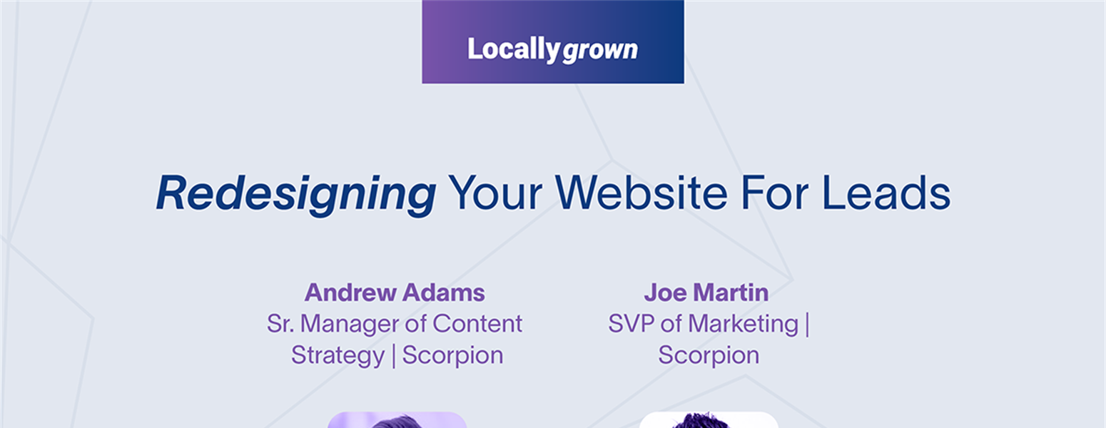 Locally Grown Episode 12: Redesigning Your Website For Leads