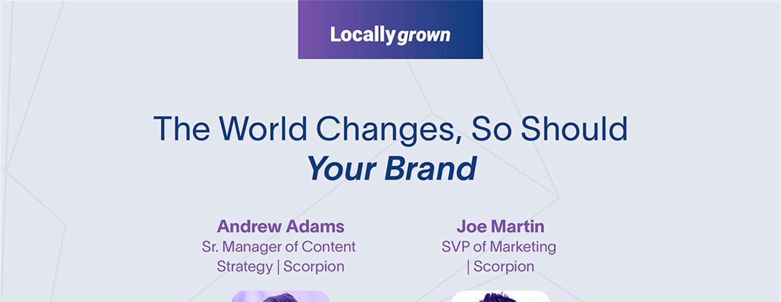 Locally Grown Episode 13: The World Changes, So Should Your Brand